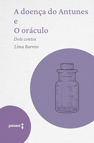 A doença do Antunes e O oráculo - dois contos (Portuguese Edition)
