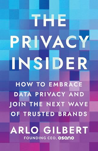 The Privacy Insider: How to Embrace Data Privacy and Join the Next Wave of Trusted Brands (Kindle Edition)