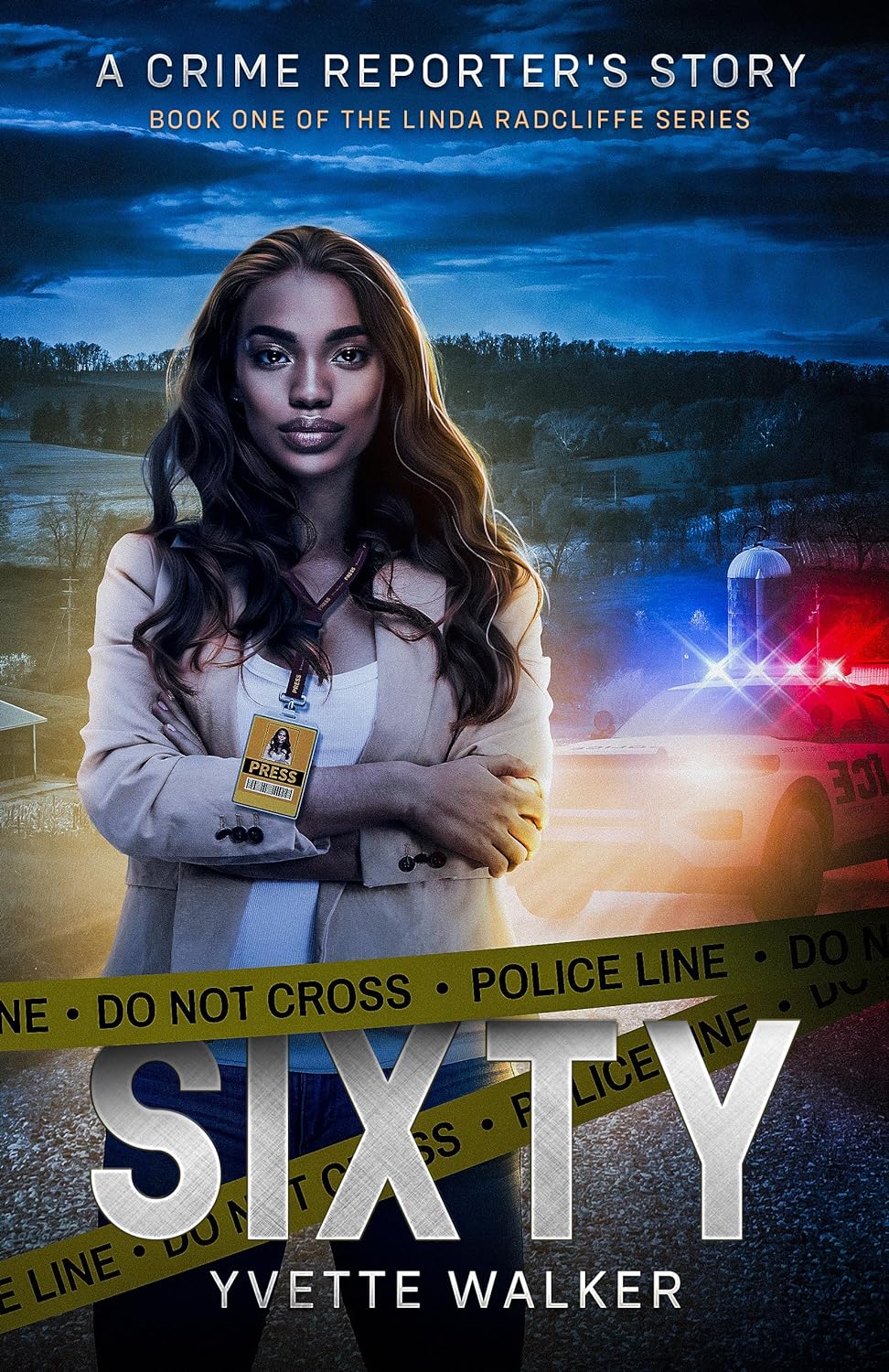 Sixty: A Crime Reporter's Story (The Linda Radcliffe Chronicles #1)