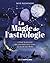 La magie de l'astrologie - Utiliser le pouvoir des planètes pour créer la vie de ses rêves
