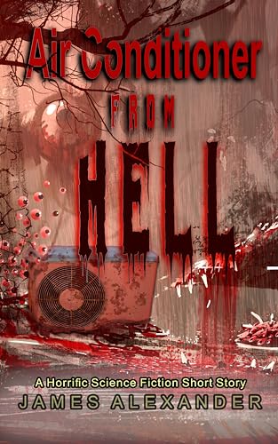 Air Conditioner From Hell (Kindle Edition)
