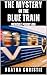 The Mystery of the Blue Train: (Hercule Poirot #6)