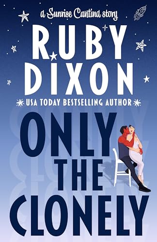 Only the Clonely (Sunrise Cantina, #1)