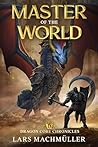 Master of the World: A Reincarnation LitRPG Adventure (Dragon Core Chronicles Book 6) Master of the World: A Reincarnation LitRPG Adventure (Dragon Core Chronicles Book 6)