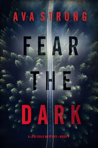 Fear the Dark (Lexi Cole, #1)