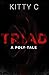 Triad by Kitty C.