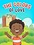 The Colors of Love by Tanya Orr