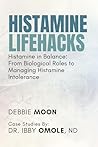 Histamine Lifehacks: Histamine in Balance: From Biological Roles to Managing Histamine Intolerance