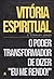 Vítória Espiritual: O Poder...