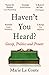 Haven't You Heard? by Marie Le Conte