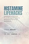 Histamine Lifehacks: Histamine in Balance: From Biological Roles to Managing Histamine Intolerance