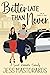 Better Late Than Never (Lov...