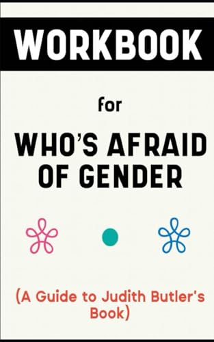 Workbook For Who's Afraid Of Gender By Judith Butler: Absolute Guide to Understanding the Natural Gender Law (Paperback)