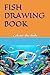 FISH DRAWING BOOK