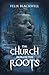 The Church Beneath the Roots