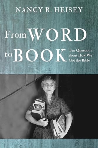 From Word to Book: Ten Questions about How We Got the Bible (Paperback)