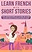 Learn French With Short Stories - Parallel French & English V... by French Hacking