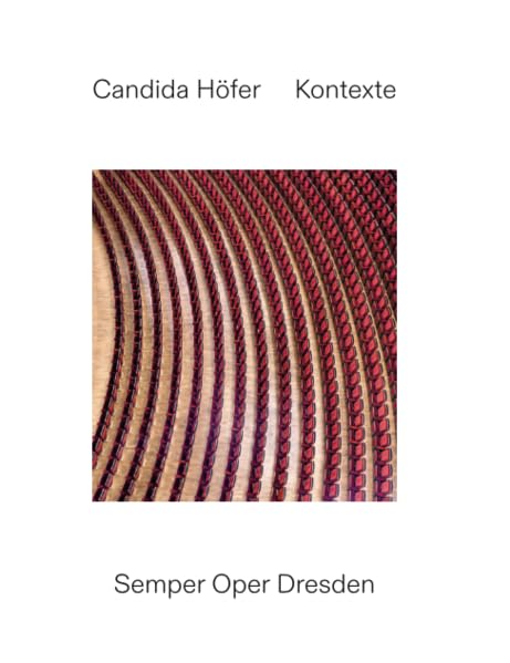 Candida Höfer: Kontexte. Semper Oper Dresden (Hardcover)