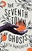 The Seventh Town of Ghosts:...