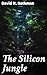 The Silicon Jungle: A Tech Thriller of Secrets and Ambition in the Digital Age