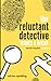 The Reluctant Detective Wan...
