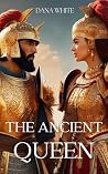 The Ancient Queen: The epic war between the Queen of nomads and the King of Persia (Ancient historical fiction, #1) The Ancient Queen: The epic war between the Queen of nomads and the King of Persia (Ancient historical fiction, #1)