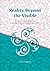 Reality Beyond the Visible:...