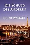 Die Schuld des Anderen by Edgar Wallace