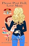 Please Post Bail, Love Mom: A laugh-out-loud Mom Com (Awkward Moms You Hate Loving Series) Please Post Bail, Love Mom: A laugh-out-loud Mom Com (Awkward Moms You Hate Loving Series)