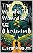 The Wonderful Wizard of Oz (Illustrated)