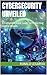 Cybersecurity Unveiled: A C...