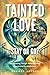 Tainted Love: Stay or Go? Navigating Tough Relationship Decisions in Addiction (Saving You Is Killing Me: Loving Someone With an Addiction)