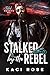 Stalked by the Rebel (Rebel Hearts MC)