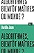 Algorithmes, bientôt maîtres du monde? (Collection ALT)