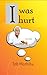 I was `Hurt