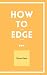 How to get an Edge on Life