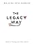 The Legacy Way: Walking Int...