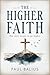 The Higher Faith by Paul Balius