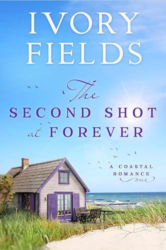 The Second Shot At Forever (A Coastal Romance Book 1)