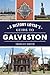 A History Lover's Guide to Galveston by Tristan Smith