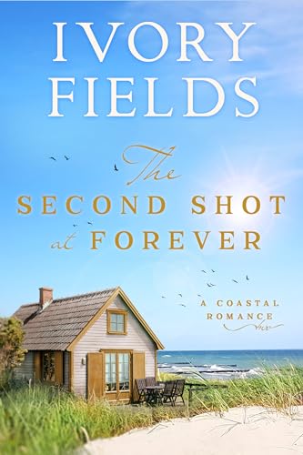 The Second Shot At Forever (A Coastal Romance Book 2)
