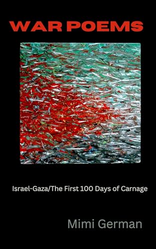 War Poems: Israel-Gaza: The First 100 Days of Carnage (Kindle Edition)