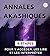 Annales Akashiques : 6 étapes pour y accéder, les lire et les interpréter (French Edition)