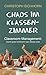 Chaos im Klassenzimmer: Classroom-Management: Damit guter Unterricht noch besser wird (German Edition)