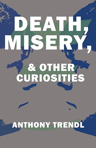 Death, Misery, & Other Curiosities: 12 Dark Short Stories Filled With Angst and Tragedy (Kindle Edition)