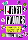 I Heart Politics:...