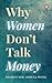 Why Women Don’t Talk Money: In conversation with women on making money, losing money, and shaping their identity around money