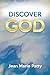 Discover God by Jean Marie Patty