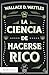 La ciencia de hacerse rico by Wallace D. Wattles