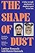 The Shape of Dust